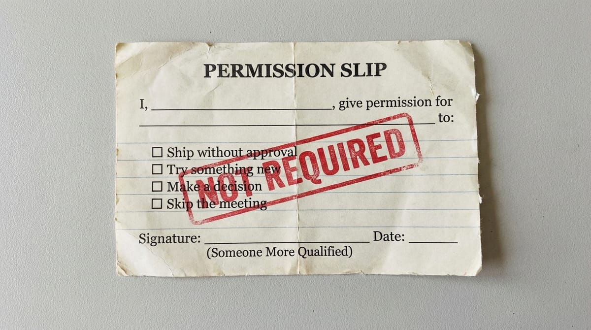 A school-style permission slip with work checkboxes like 'ship without approval' and 'make a decision.' Stamped in red:   NOT REQUIRED.