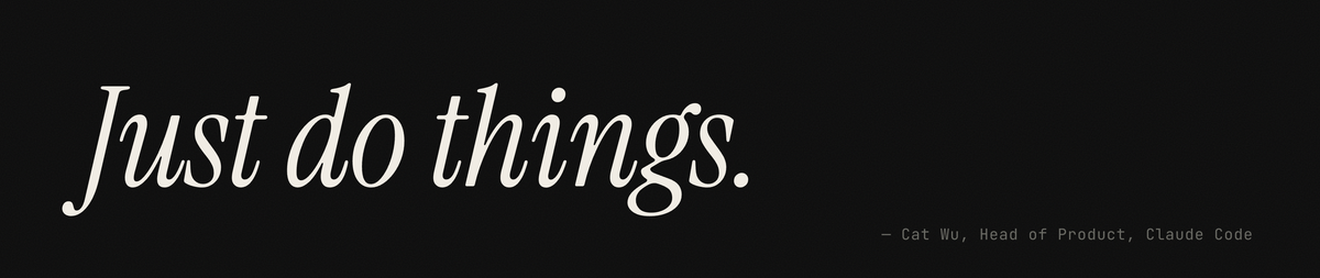 Large italic serif text 'Just do things.' in cream on a dark background, with a small attribution to Cat Wu, Head of Product, Claude Code in the bottom right.